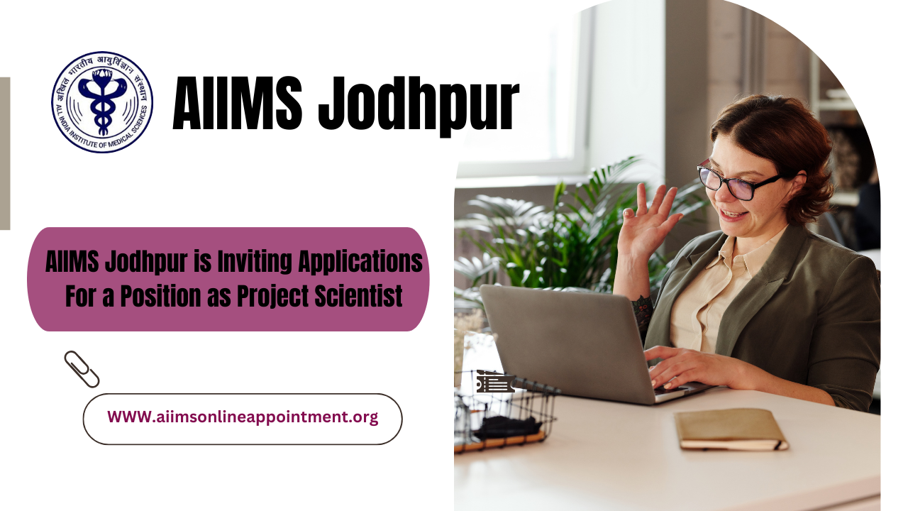 AIIMS Jodhpur is Inviting Applications For a Position as Project Scientist