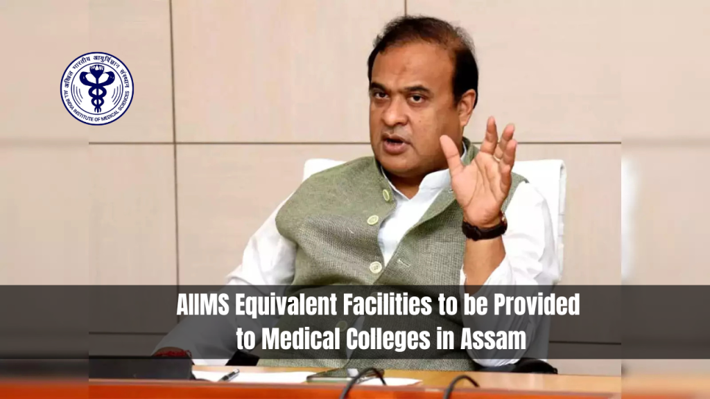 AIIMS Equivalent Facilities to be Provided to Medical Colleges in Assam