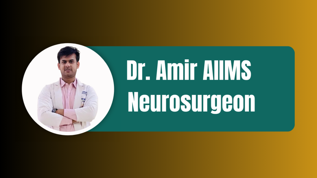 Dr. Amir AIIMS Neurosurgeon