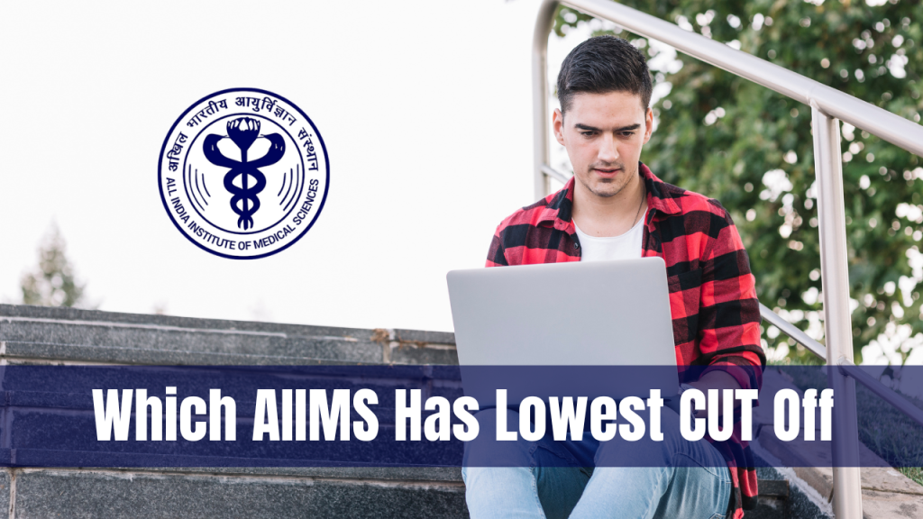 Which AIIMS Has Lowest CUT Off