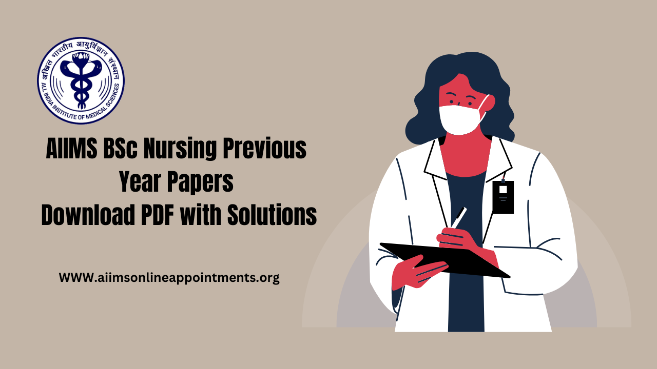 AIIMS BSc Nursing Previous Year Papers Download PDF with Solutions
