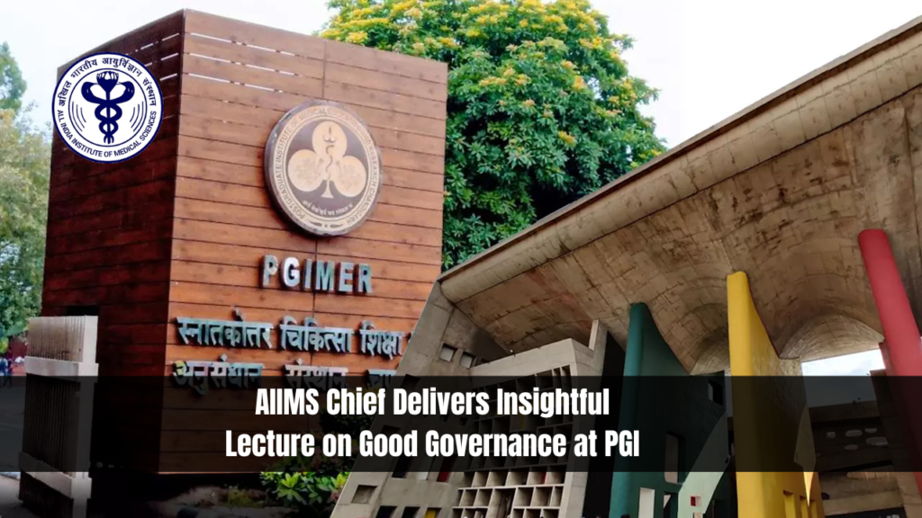 AIIMS Chief Delivers Insightful Lecture on Good Governance at PGI