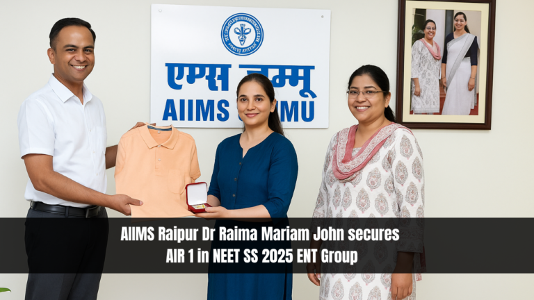 AIIMS Raipur Dr Raima Mariam John secures AIR 1 in NEET SS 2025 ENT Group
