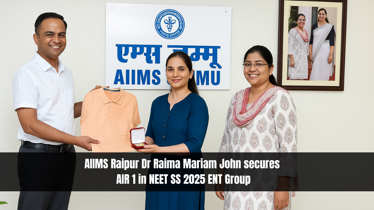 AIIMS Raipur Dr Raima Mariam John secures AIR 1 in NEET SS 2025 ENT Group