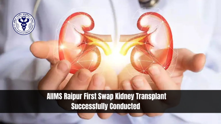 AIIMS Raipur First Swap Kidney Transplant Successfully Conducted