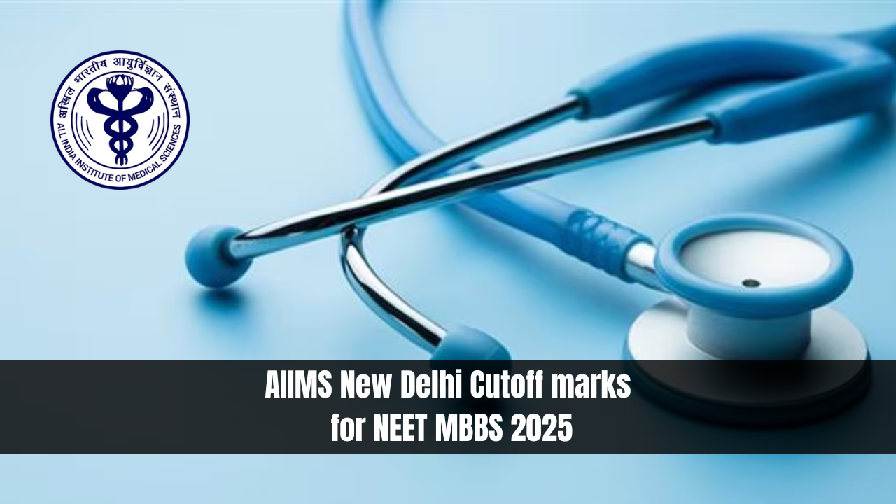 AIIMS New Delhi Cutoff marks for NEET MBBS 2025