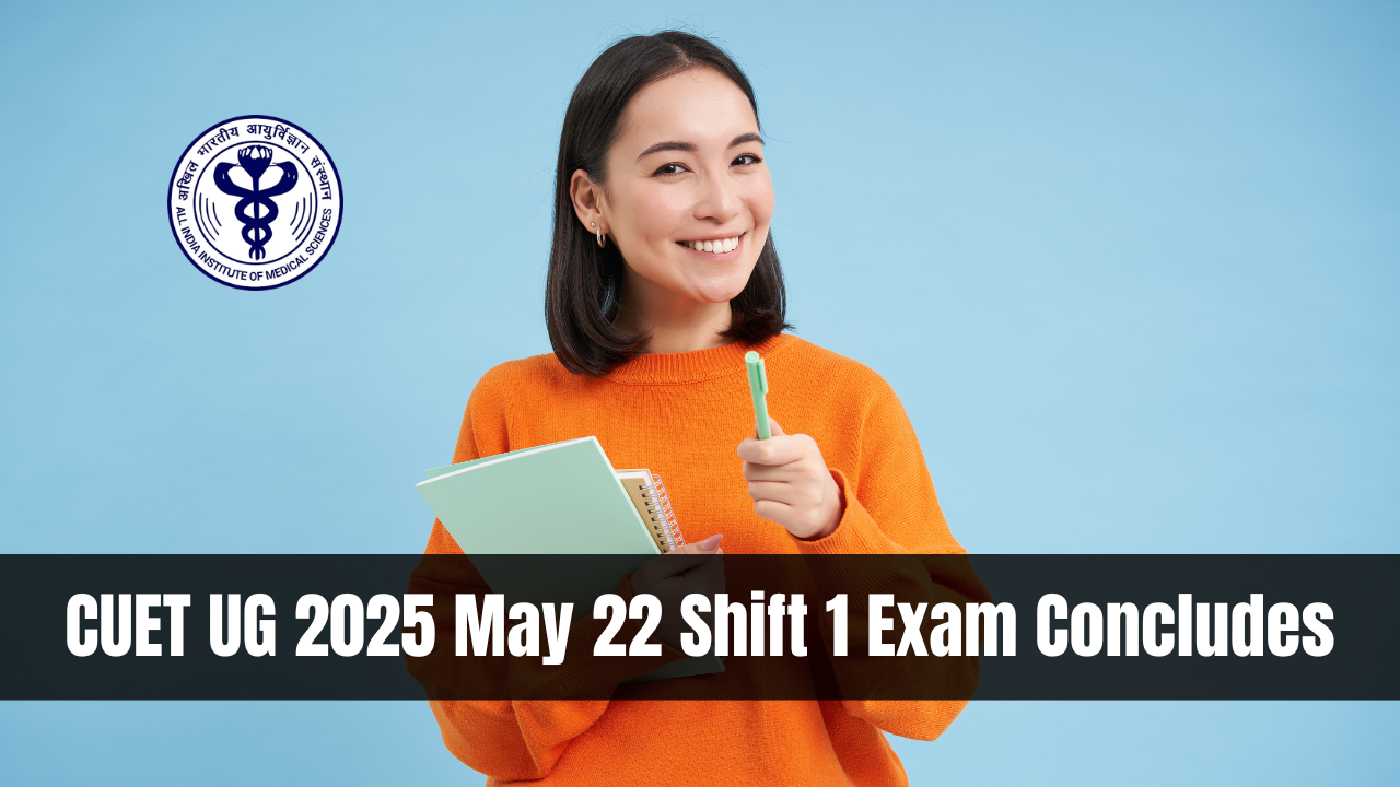 CUET UG 2025 May 22 Shift 1 Exam Concludes
