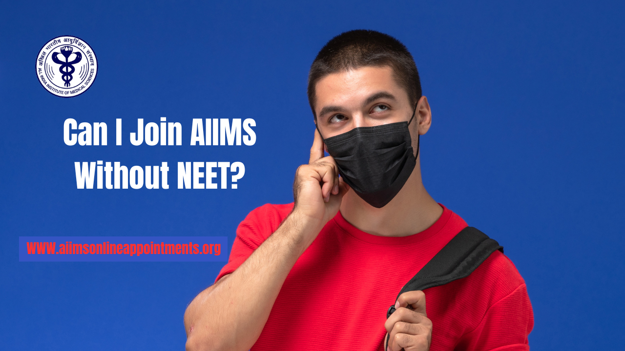 Can I Join AIIMS Without NEET?