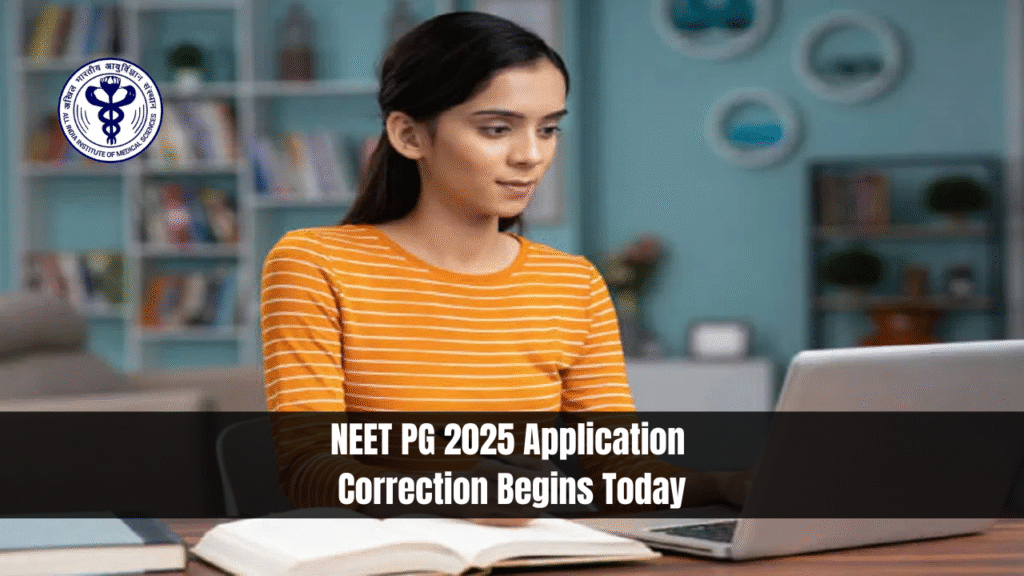 NEET PG 2025 Application Correction Begins Today