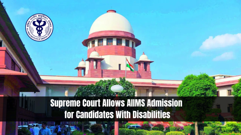Supreme Court Allows AIIMS Admission for Candidates With Disabilities