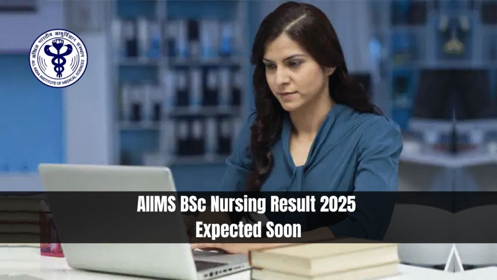 AIIMS BSc Nursing Result 2025 Expected Soon