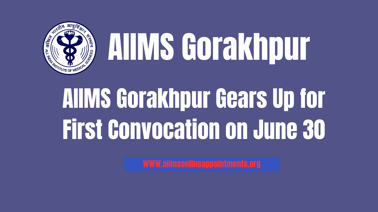 AIIMS Gorakhpur Gears Up for First Convocation on June 30