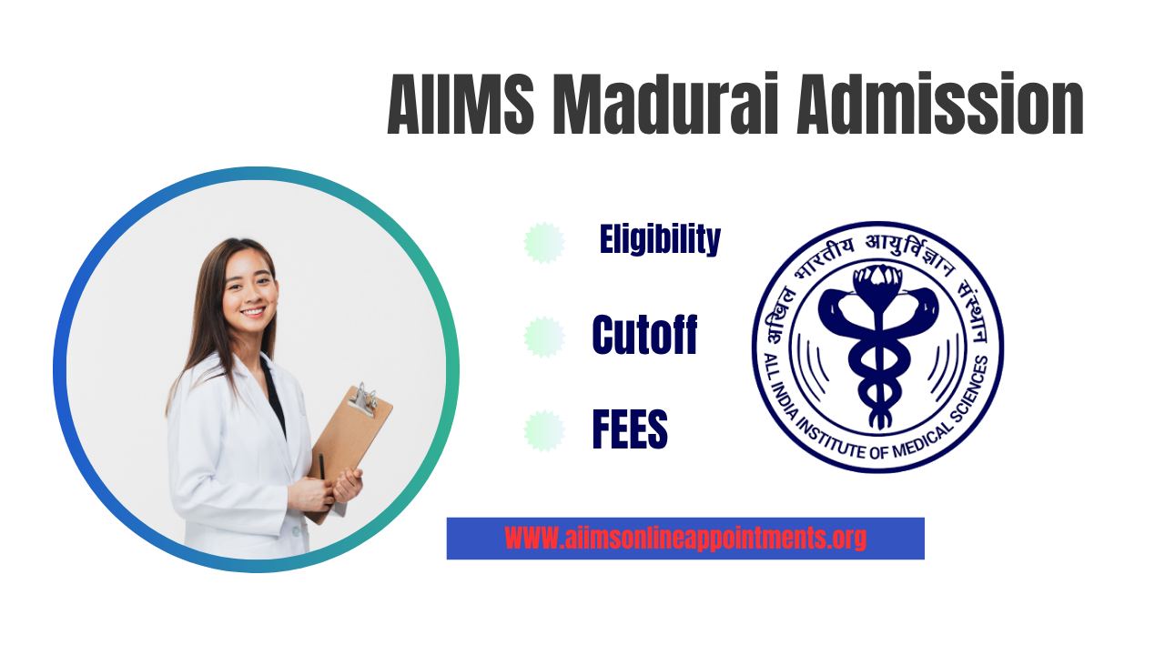 AIIMS Madurai Admission – Eligibility, Cutoff, and Fees