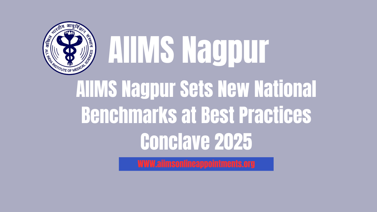 AIIMS Nagpur Sets New National Benchmarks at Best Practices Conclave 2025