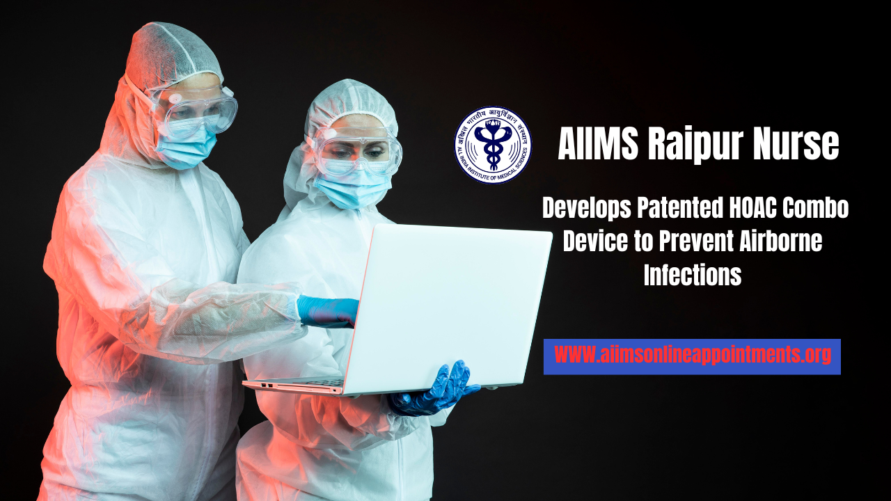 AIIMS Raipur Nurse Develops Patented HOAC Combo Device to Prevent Airborne Infections