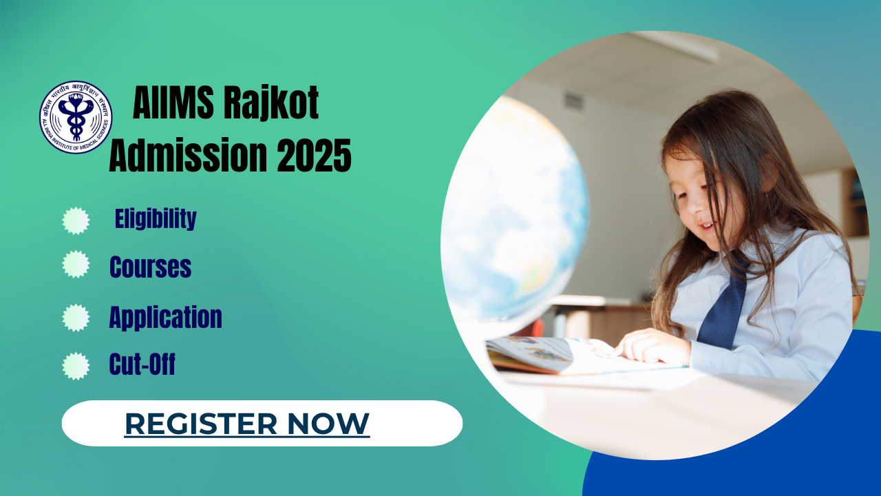 AIIMS Rajkot Admission 2025-Courses, Eligibility, Application & Cut-Off