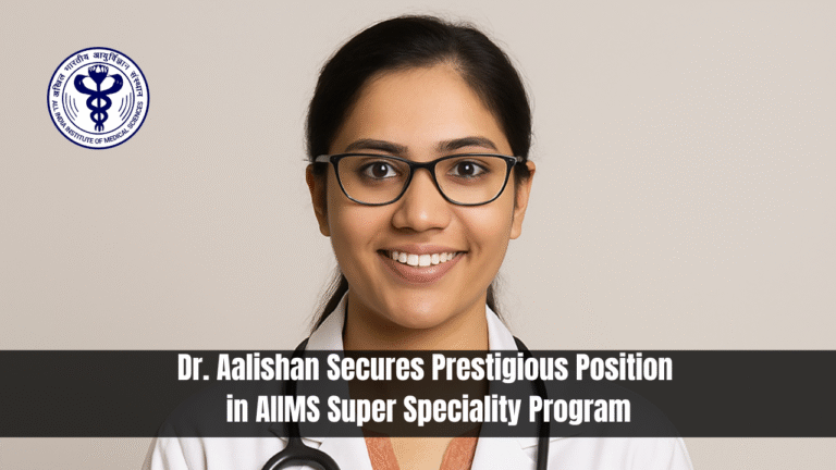 Dr. Aalishan Secures Prestigious Position in AIIMS Super Speciality Program