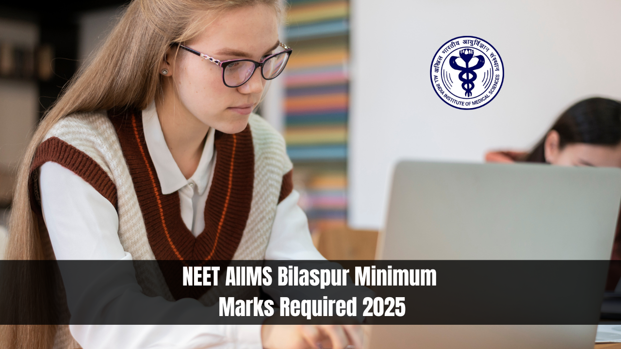 NEET AIIMS Bilaspur Minimum Marks Required 2025