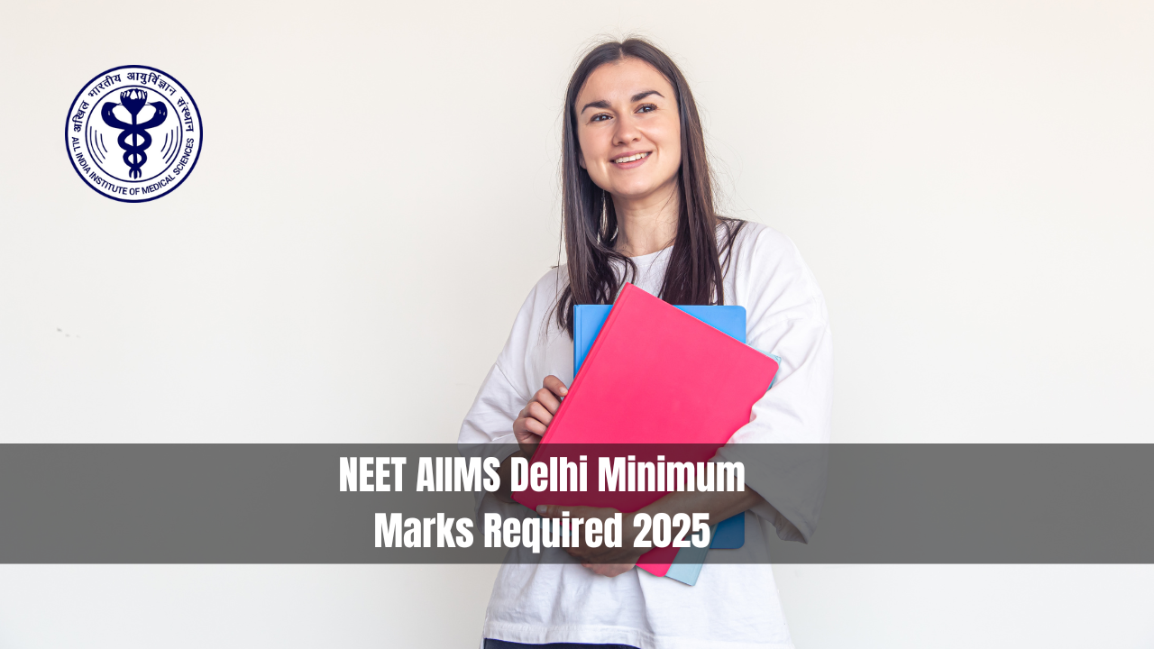 NEET AIIMS Delhi Minimum Marks Required 2025