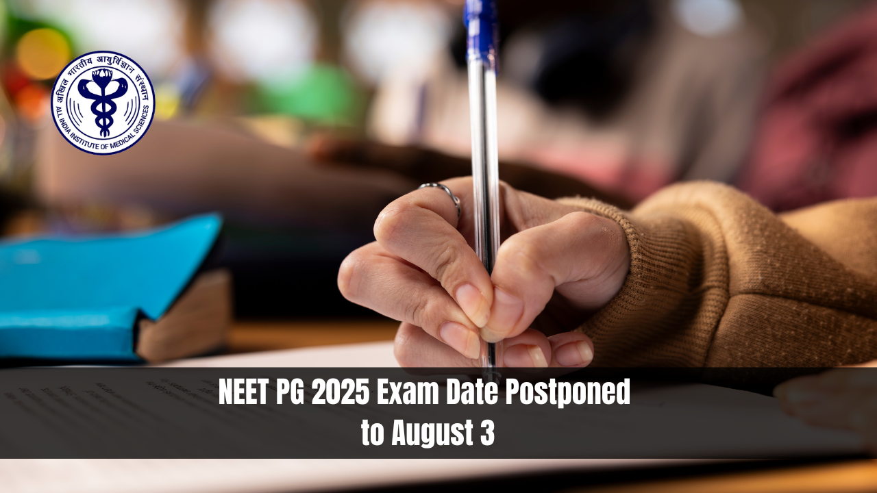 NEET PG 2025 Exam Date Postponed to August 3