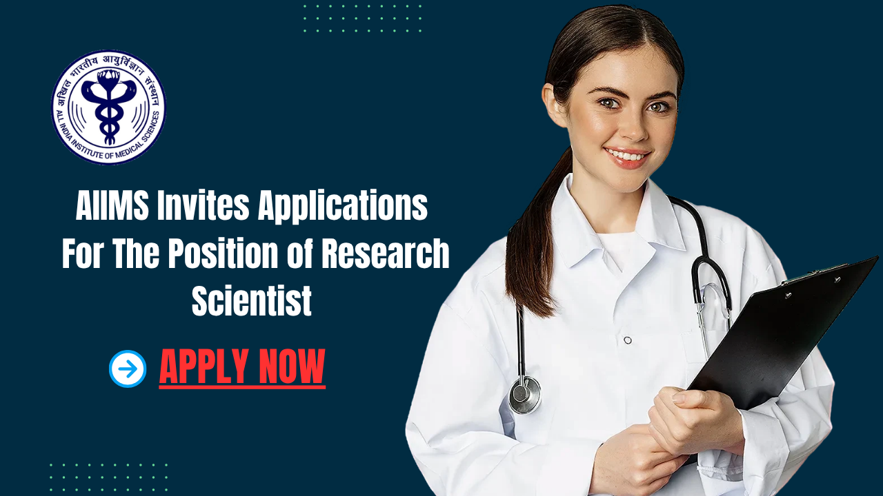 AIIMS Invites Applications For The Position of Research Scientist