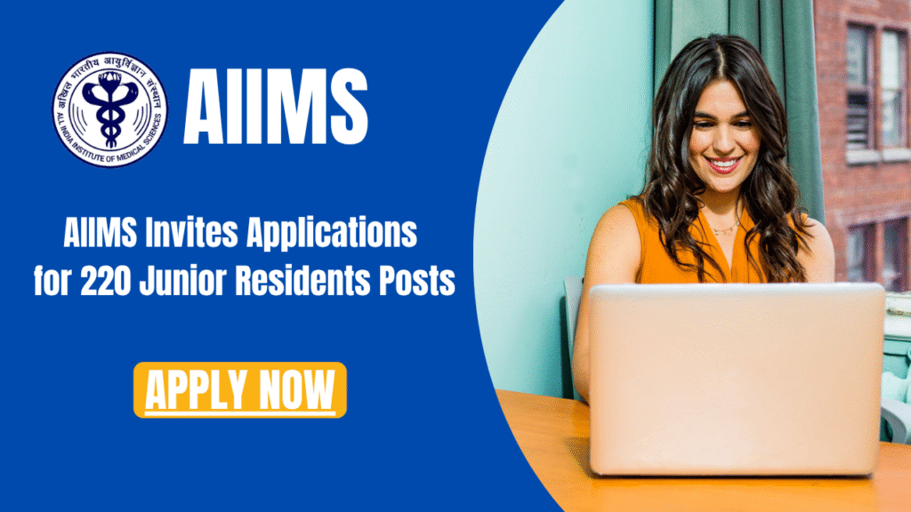 AIIMS Invites Applications for 220 Junior Residents Posts