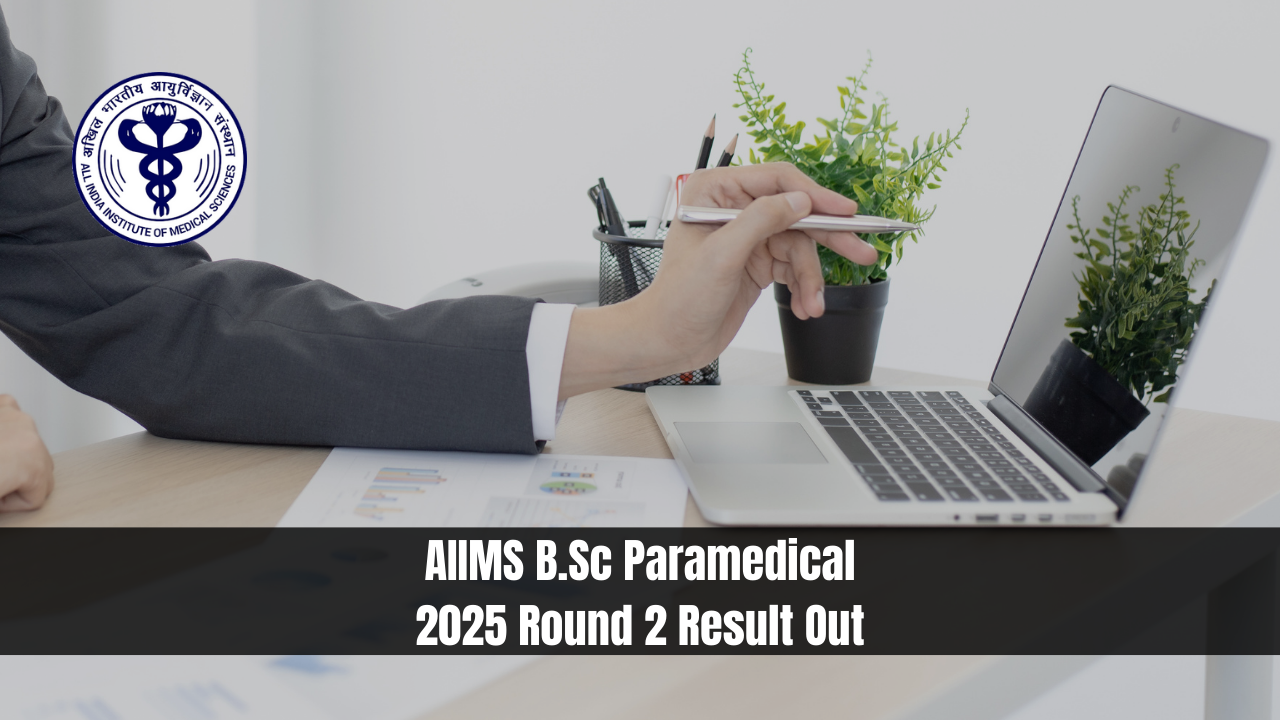 AIIMS B.Sc Paramedical 2025 Round 2 Result Out