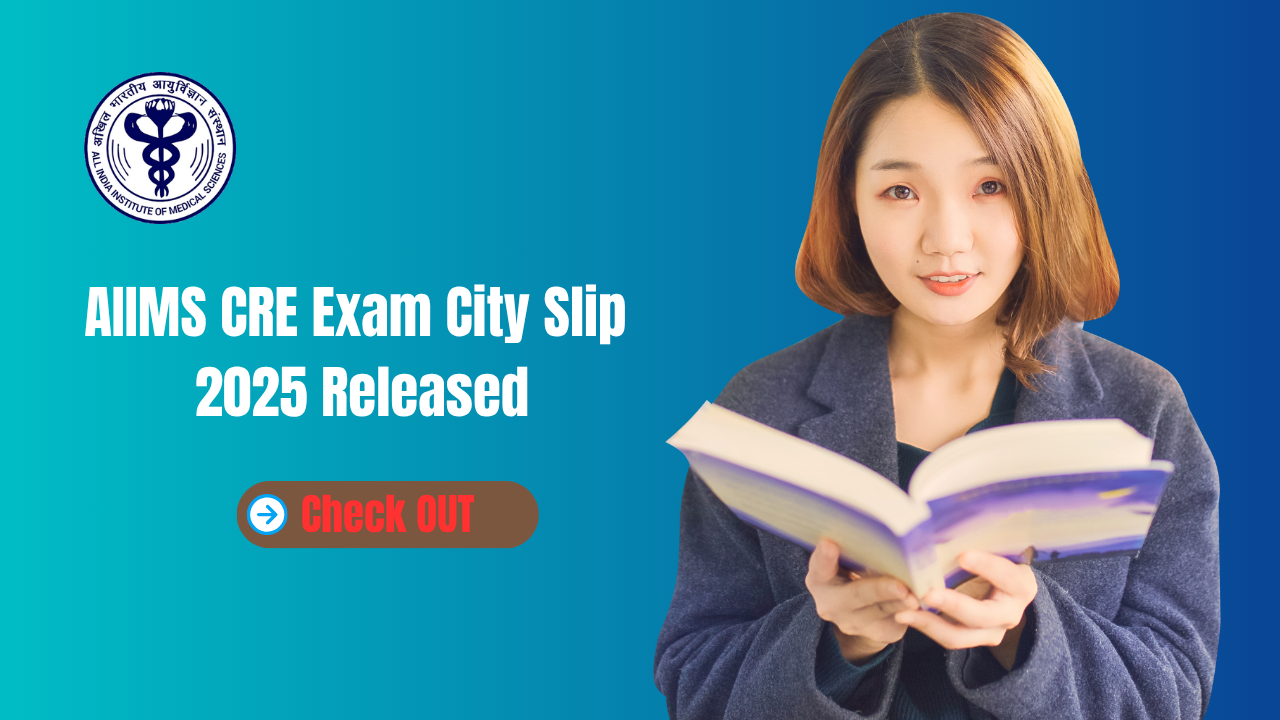 AIIMS CRE Exam City Slip 2025 Released